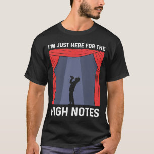 Iu2019m Just Here For The High Notes Theatre Opera T-Shirt