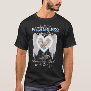 Iu2019m Not Fatherless Daughter I Am Daughter To A T-Shirt