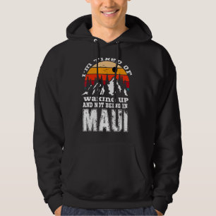Iu2019m Tired Of Waking Up And Not Being In Maui V Hoodie