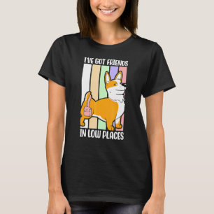 Iu2019ve Got Friends In Low Places Pembroke Welsh  T-Shirt