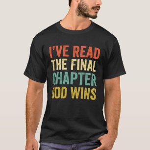 Iu2019ve Read The Final Chapter God Wins Christian T-Shirt