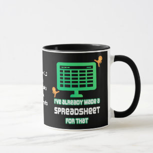 I'VE ALREADY MADE A SPREADSHEET FOR THAT Data Mug