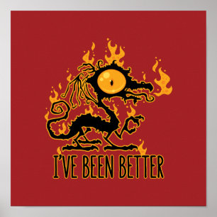I've Been Better Scorched Crispy Dragon Poster