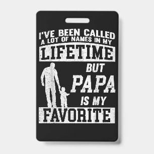 I've Been Called A Lot Of Names But Papa Father's ID Badge