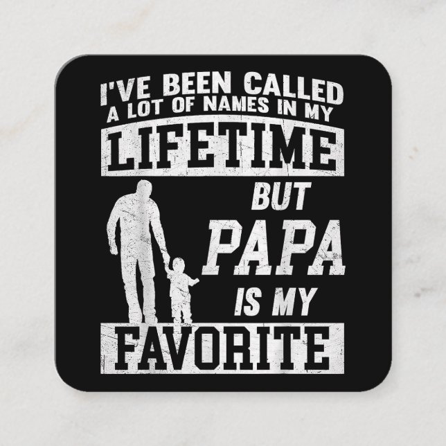 I've Been Called A Lot Of Names But Papa Father's  Square Business Card (Front)
