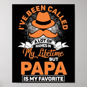I've Been Called A lot Of Names Papa My Favourite Poster