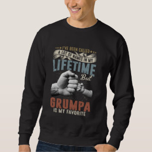 I've Been Called Lots Of Names But Grumpa Is My Fa Sweatshirt