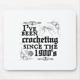 Ive Been Crocheting Since The 1900s Funny Vintage Mouse Pad