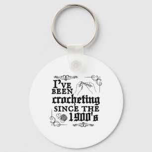 Ive Been Crocheting Since The 1900s Key Ring