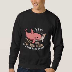 I've Been Eaten By Pink Land Shark Funny Meme Cute Sweatshirt