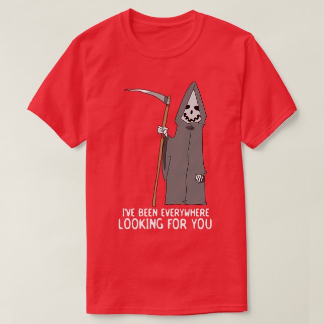 Ive Been Everywhere Looking For You T-Shirt (Design Front)