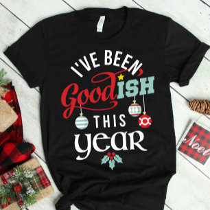 I've Been Goodish This Year Christmas T-Shirt