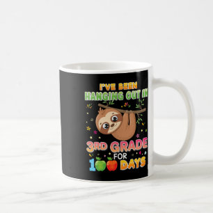 I've Been Hanging Out In 3rd Grade For 100 Days Sl Coffee Mug