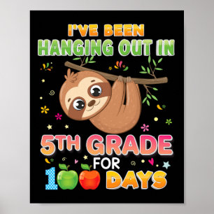 I've Been Hanging Out In 5th Grade For 100 Days Sl Poster