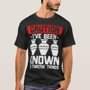 I'Ve Been Know To Deal Pot Funny Clay Pottery Cera T-Shirt