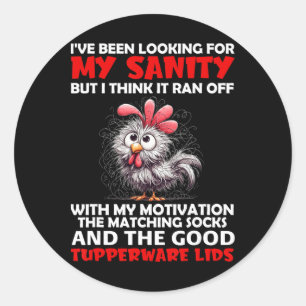 I've Been Looking For My Sanity But I Think It Ran Classic Round Sticker