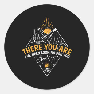 I've Been Looking For You Travel Hiking Camping Classic Round Sticker