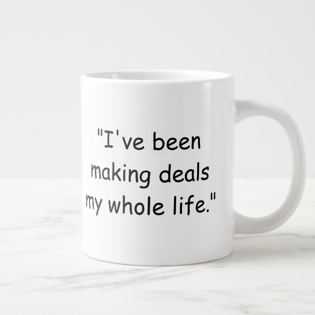 I've Been Making Deals My Whole Life Trump Mug (Right)