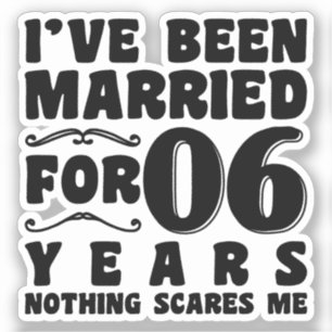 I've Been Married For 06 Years Wedding Party Funny