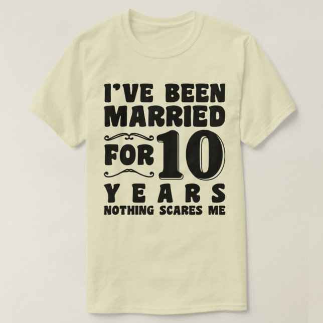 I've Been Married For 10 Years Wedding Anniversary T-Shirt (Design Front)