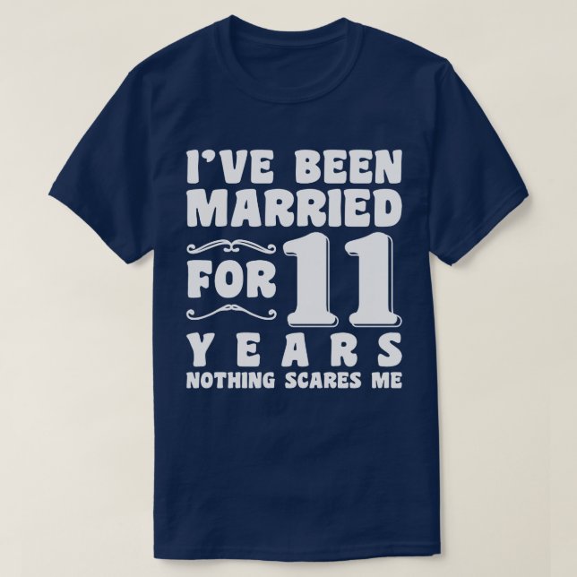 I've Been Married For 11 Years Wedding Anniversary T-Shirt (Design Front)