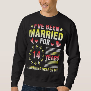 I've Been Married For 14 Years Anniversary Nothing Sweatshirt