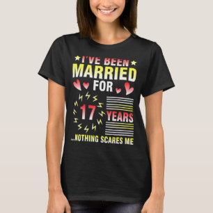 I've Been Married For 17 Years Anniversary Nothing T-Shirt