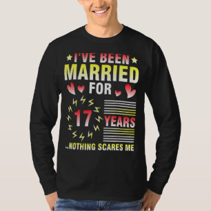 I've Been Married For 17 Years Anniversary Nothing T-Shirt