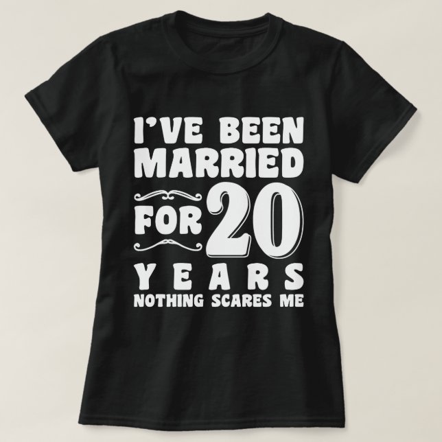 I've Been Married For 20 Years Wedding Party Funny T-Shirt (Design Front)