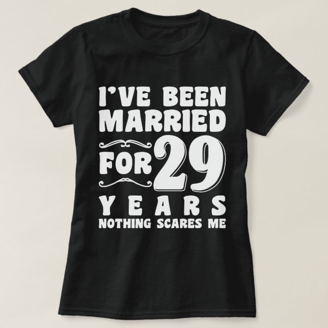 I've Been Married For 29 Years Wedding Party Funny T-Shirt (Design Front)