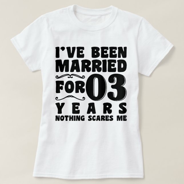 I've Been Married For 3 Years Wedding Party Funny T-Shirt (Design Front)