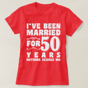I've Been Married For 50 Years Birthday Present T-Shirt