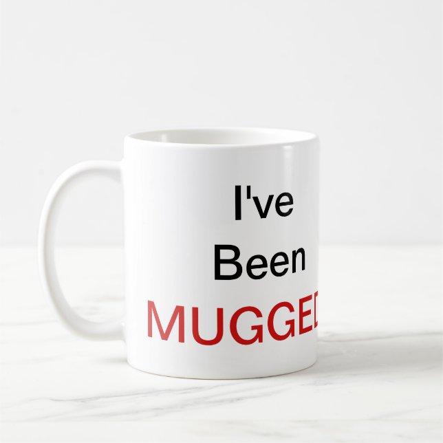 I've Been Mugged! Coffee Mug (Left)