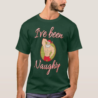 Ive been Naughty Santa Claus Funny Christmas Xmas  T-Shirt