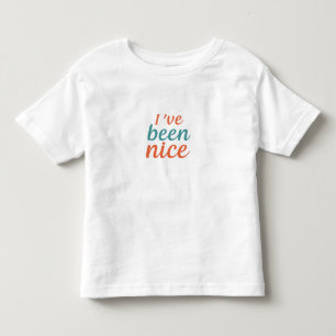 I've Been Nice Toddler T-Shirt