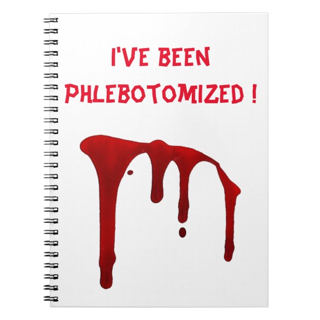 I've been Phlebotomised ! Notebook (Front)
