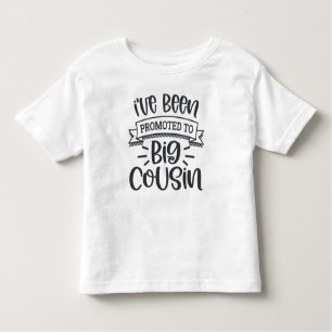 I've Been Promoted To Big Cousin Toddler T-Shirt