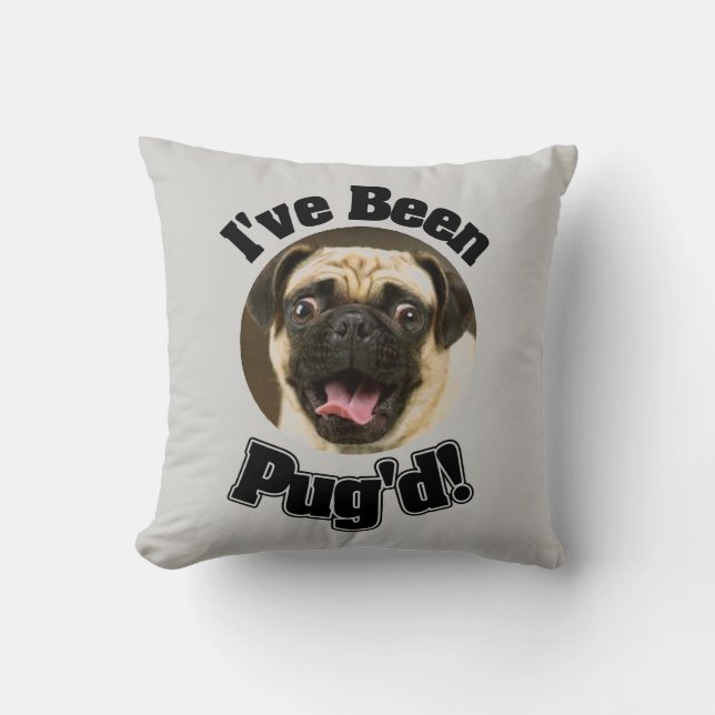 I've Been Pug'd - Funny Pug Pillow (Front)