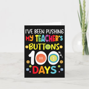 I've Been Pushing My Teachers Buttons 100 Days Kid Card
