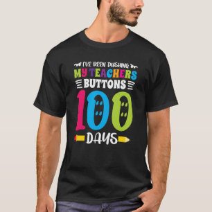 I've Been Pushing My Teachers Buttons T-Shirt