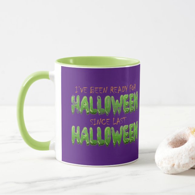 I've Been Ready For Halloween Since Last Halloween Mug (With Donut)