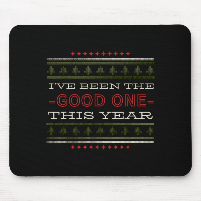 Ive Been The Good One This Year Christmas  Mouse Pad (Front)