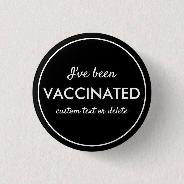 I've Been Vaccinated Covid Shot Custom Text Black 3 Cm Round Badge (Front)