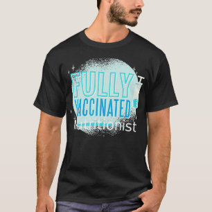 Ive Been Vaccinated Nutritionist T-Shirt