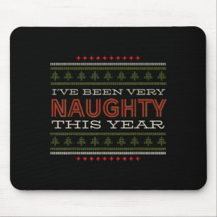 Ive Been Very Naughty This Year Christmas Humor  Mouse Pad