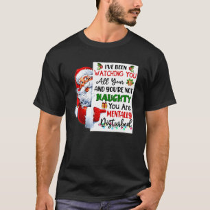 I've Been Watching You All Year And You're Not Nau T-Shirt