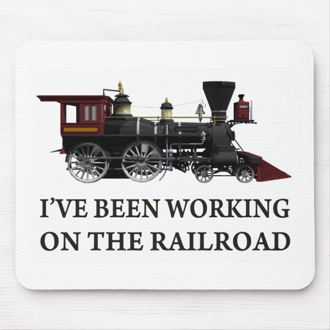 I've Been Working On The Railroad Mouse Pad (Front)