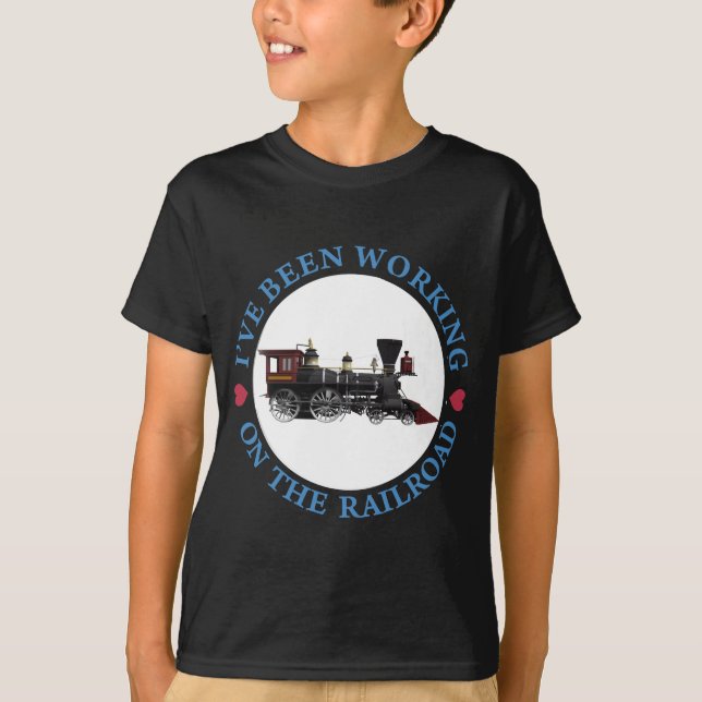 I've Been Working On The Railroad T-Shirt (Front)