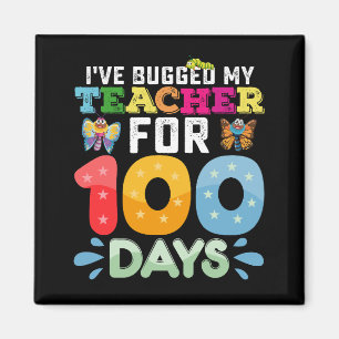 I've Bugged My Teacher for 100 Days of School Bugs Magnet