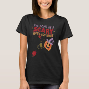 I've Come as a Scary Admin Assistant Joke Hallowee T-Shirt